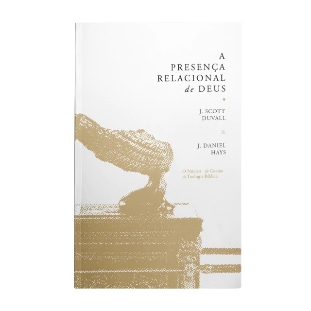 Capa do livro A Presença Relacional de Deus, de J. Scott Duvall e J. Daniel Hays